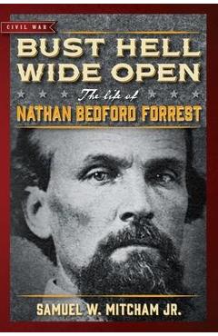 Poza produsului Bust Hell Wide Open - Samuel W. Mitcham