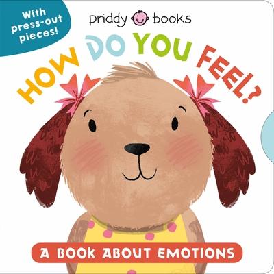My Little World: How Do You Feel?: A Book about Emotions - Roger Priddy