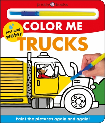 Color Me: Trucks: Paint the Pictures Again and Again! - Roger Priddy
