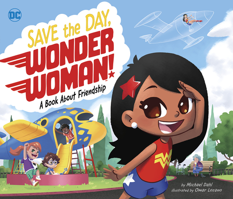 Save the Day, Wonder Woman!: A Book about Friendship - Michael Dahl