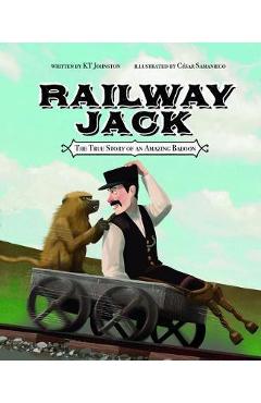 Coperta cărții 'Railway Jack: The True Story of an Amazing Baboon - Kt Johnston'