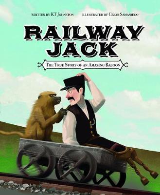 Railway Jack: The True Story of an Amazing Baboon - Kt Johnston
