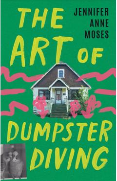Coperta cărții 'The Art of Dumpster Diving - Jennifer Anne Moses'