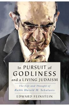 Coperta cărții 'In Pursuit of Godliness and a Living Judaism: The Life and Thought of Rabbi Harold M. Schulweis - Edward M. Feinstein'