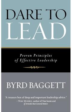 Dare to Lead: Proven Principles of Effective Leadership - Byrd Baggett