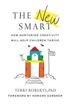 Coperta cărții 'The New Smart: How Nurturing Creativity Will Help Children Thrive - Terry Roberts'
