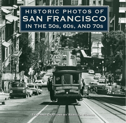 Historic Photos of San Francisco in the 50s, 60s, and 70s - Rebecca Schall
