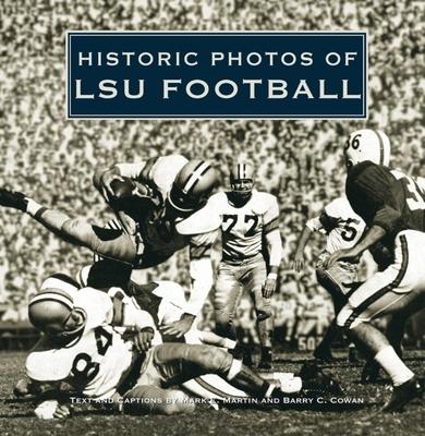 Historic Photos of Lsu Football - Mark E. Martin