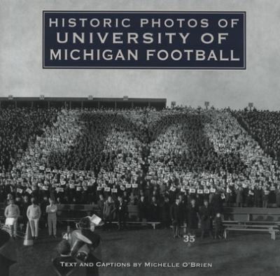 Historic Photos of University of Michigan Football - Michelle O'brien