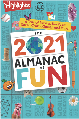 The 2021 Almanac of Fun: A Year of Puzzles, Fun Facts, Jokes, Crafts, Games, and More! - Highlights