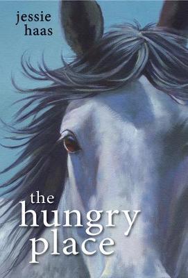 The Hungry Place - Jessie Haas