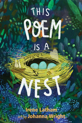 This Poem Is a Nest - Irene Latham