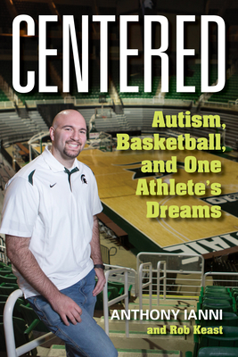 Centered: Autism, Basketball, and One Athlete's Dreams - Anthony Ianni