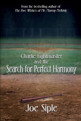 Charlie Fightmaster and the Search for Perfect Harmony - Joe Siple
