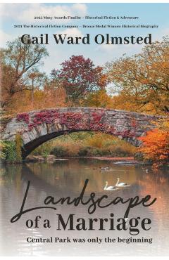 Landscape of a Marriage: Central Park Was Only the Beginning - Gail Ward Olmsted