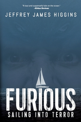 Furious: Sailing into Terror - Jeffrey James Higgins
