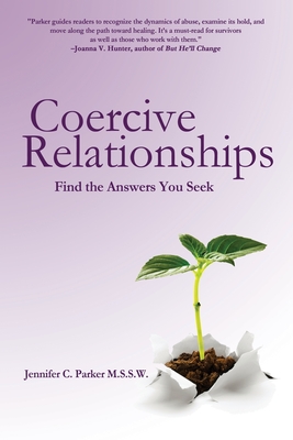 Coercive Relationships: Find the Answers You Seek - Jennifer C. Parker