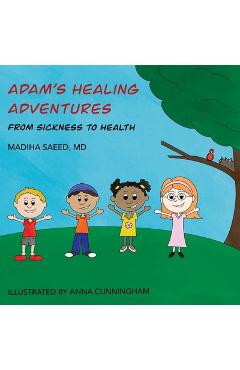 Poza produsului Adam's Healing Adventures: From Sickness to Health - Madiha Saeed