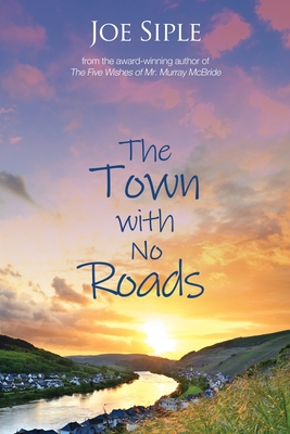 The Town with No Roads - Joe Siple