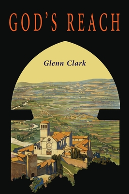 God's Reach: An Analysis of Spiritual Growth - Glenn Clark