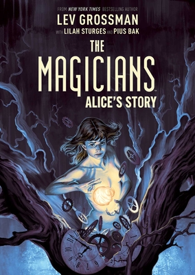 The Magicians: Alice's Story - Lev Grossman