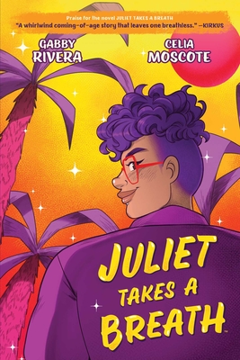 Juliet Takes a Breath: The Graphic Novel - Gabby Rivera