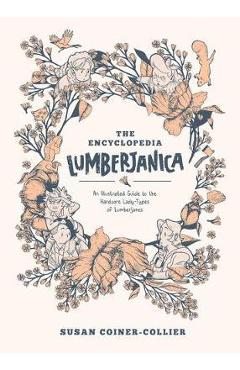 Coperta cărții 'Encyclopedia Lumberjanica: An Illustrated Guide to the World of Lumberjanes - Shannon Watters'