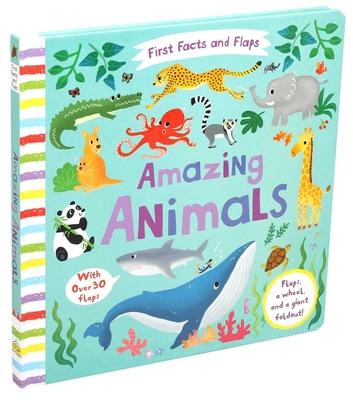 First Facts and Flaps: Amazing Animals - Editors Of Silver Dolphin Books