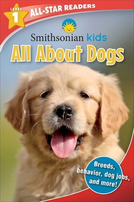 Smithsonian All-Star Readers: All about Dogs Level 1 - Maggie Fischer