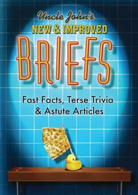 Uncle John's New & Improved Briefs: Fast Facts, Terse Trivia & Astute Articles - Bathroom Readers' Institute