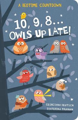 10, 9, 8...Owls Up Late! - Georgiana Deutsch