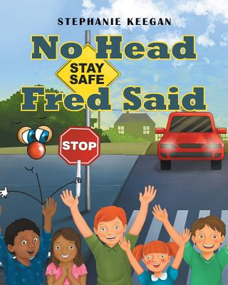 No Head Fred Said: Stay Safe - Stephanie Keegan
