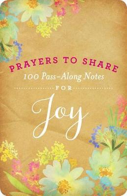 Prayers to Share Joy: 100 Pass Along Notes - Criswell Freeman