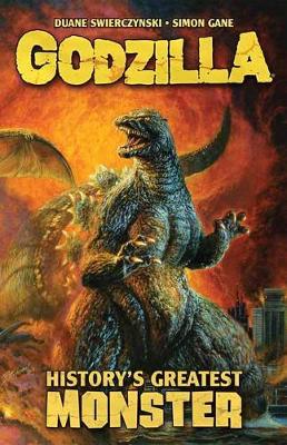 Godzilla: History's Greatest Monster - Duane Swierczynski