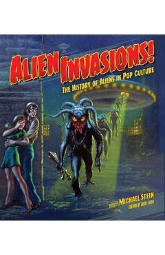 Poza produsului Alien Invasions! the History of Aliens in Pop Culture - Michael Stein