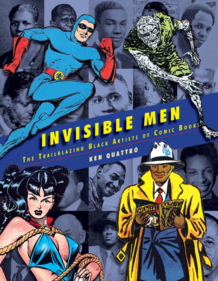 Invisible Men: The Trailblazing Black Artists of Comic Books - Ken Quattro