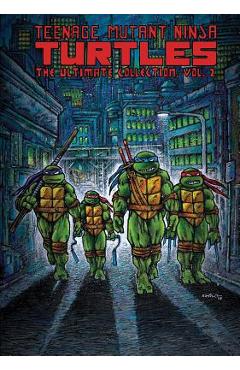 Coperta cărții 'Teenage Mutant Ninja Turtles: The Ultimate Collection, Vol. 2 - Kevin Eastman'