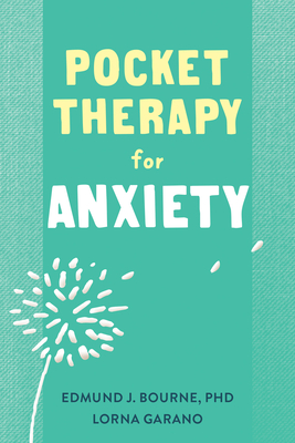 Pocket Therapy for Anxiety: Quick CBT Skills to Find Calm - Edmund J. Bourne