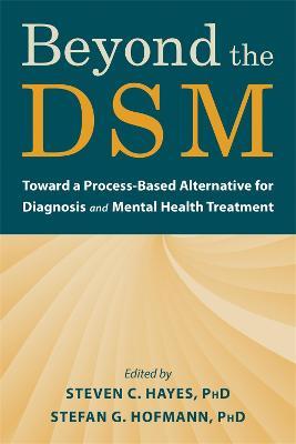 Beyond the Dsm: Toward a Process-Based Alternative for Diagnosis and Mental Health Treatment - Steven C. Hayes