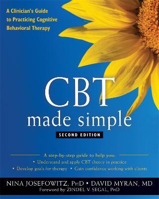 CBT Made Simple: A Clinician's Guide to Practicing Cognitive Behavioral Therapy - Nina Josefowitz