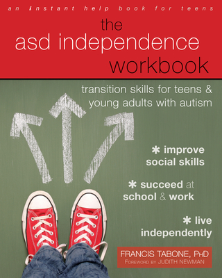 The Asd Independence Workbook: Transition Skills for Teens and Young Adults with Autism - Francis Tabone