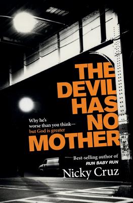 The Devil Has No Mother - Nicky Cruz
