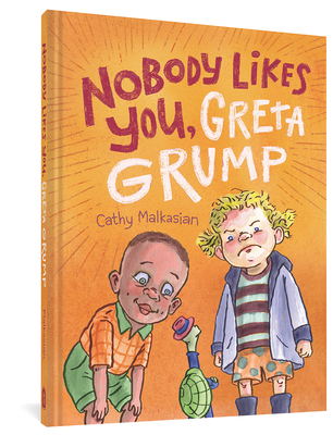 Nobody Likes You, Greta Grump - Cathy Malkasian