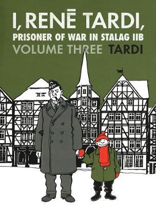 I, Rene Tardi, Prisoner of War at Stalag Iib Vol. 3: After the War - Tardi
