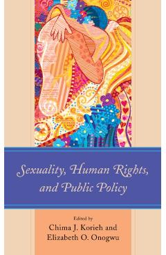 Poza produsului Sexuality, Human Rights, and Public Policy - Chima J. Korieh
