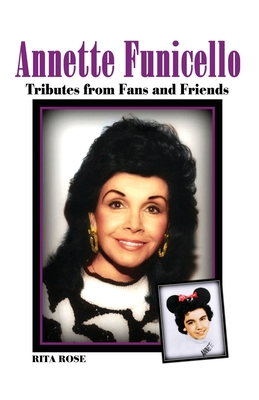 Annette Funicello: Tributes from Fans and Friends - Bob Mclain