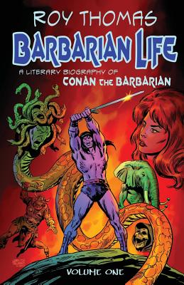 Barbarian Life: A Literary Biography of Conan the Barbarian (Volume 1) - Bob Mclain