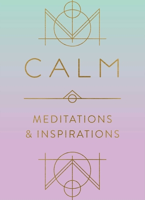 Calm: Meditations and Inspirations - Mandala Publishing