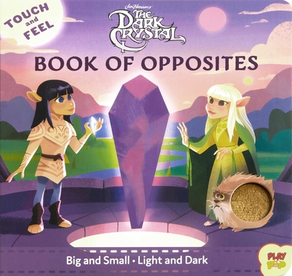 The Dark Crystal: Touch and Feel Book of Opposites - Bill Robinson