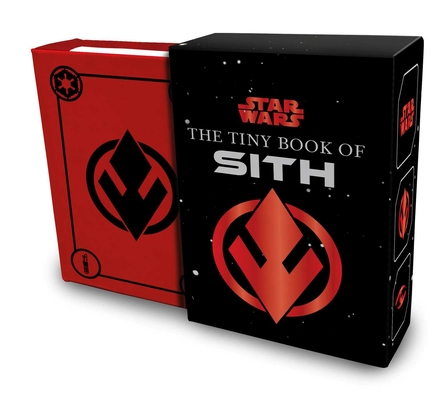 Star Wars: The Tiny Book of Sith (Tiny Book): Knowledge from the Dark Side of the Force - S. T. Bende